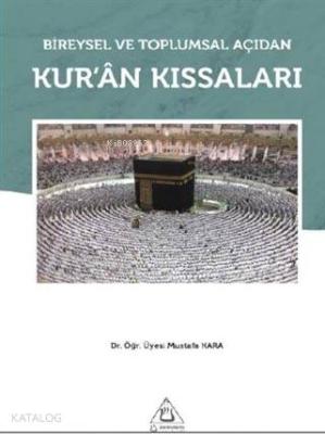 Bireysel ve Toplumsal Açıdan Kur'an Kıssaları Mustafa Kara