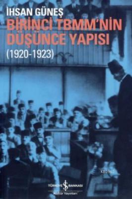 Birinci TBMM'nin Düşünce Yapısı (1920-1923) İhsan Güneş