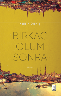 Birkaç Ölüm Sonra Kadir Daniş