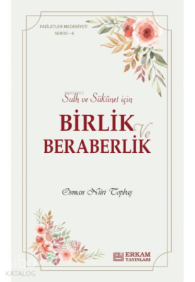 Birlik ve Beraberlik;Faziletler Medeniyeti Serisi - 6 Osman Nuri Topba