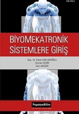 Biyomekatronik Sistemlere Giriş Erkan Kaplanoğlu