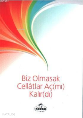 Biz Olmasak Cellatlar Aç(mı) Kalır(dı) Bünyamin Doğruer