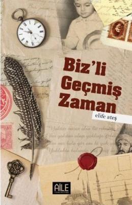 Biz'li Geçmiş Zaman Elife Ateş