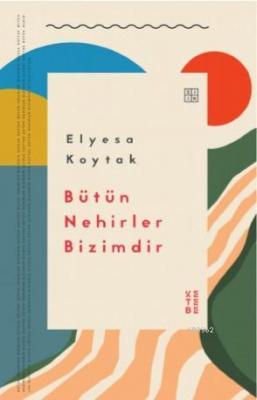 Bütün Nehirler Bizimdir Elyesa Koytak