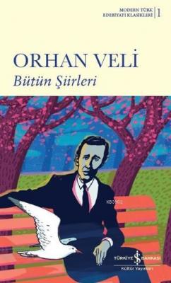 Bütün Şiirleri Orhan Veli Kanık