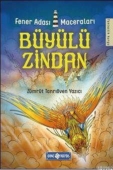 Büyülü Zindan / Fener Adası Maceraları 3 Zümrüt Tanrıöven Yazıcı