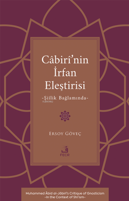 Câbirî’nin İrfan Eleştirisi;Şiîlik Bağlamında Ersoy Göveç