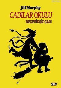 Cadılar Okulu 2 - Beceriksiz Cadı Jill Murphy