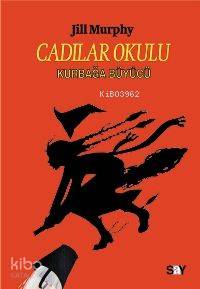 Cadılar Okulu 3 - Kurbağa Büyücü Jill Murphy