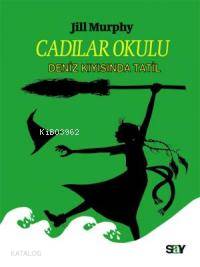 Cadılar Okulu 4 - Deniz Kıyısında Tatil Jill Murphy