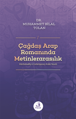 Çağdaş Arap Romanında Metinlerarasılık Muhammet Bilal Tolan