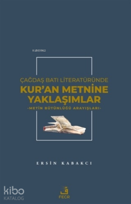 Çağdaş Batı Literatüründe Kur'an Metnine Yaklaşımlar Ersin Kabakcı