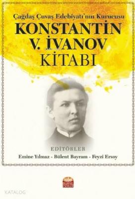 Çağdaş Çuvaş Edebiyatı'nın Kurucusu Konstantin V. İvanov Kitabı Bülent