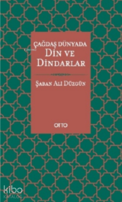 Çağdaş Dünyada Din ve Dindarlar Şaban Ali Düzgün