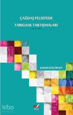 Çağdaş Felsefede Farklılık Tartışmaları Kasım Küçükalp