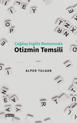 Çağdaş İngiliz Romanında Otizmin Temsili Alper Tulgar