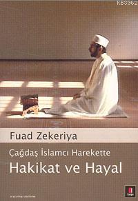 Çağdaş İslamcı Harekette Hakikat ve Hayal Fuad Zekeriya