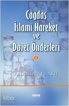 Çağdaş İslami Hareket ve Davet Önderleri 1 Abdullah El Akil