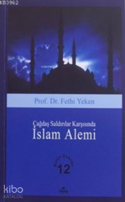 Çağdaş Saldırılar Karşısında İslam Alemi Fethi Yeken