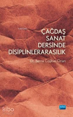 Çağdaş Sanat Dersinde Disiplinlerarasılık Berna Coşkun Onan