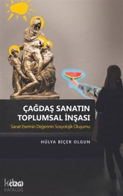 Çağdaş Sanatın Toplumsal İnşası Hülya Biçer Olgun