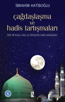 Çağdaşlaşma ve Hadis Tartışmaları İbrahim Hatiboğlu