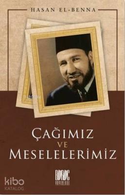 Çağımız ve Meselelerimiz Hasan El-Benna