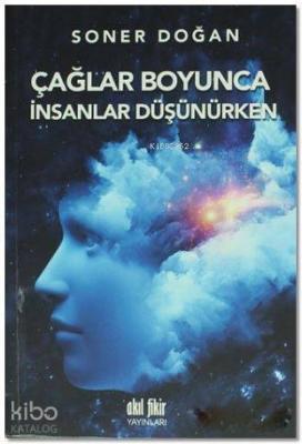 Çağlar Boyunca İnsanlar Düşünürken Soner Doğan