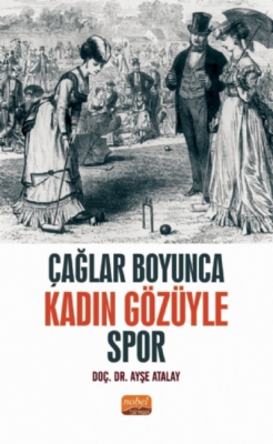 Çağlar Boyunca Kadın Gözüyle Spor Ayşe Atalay