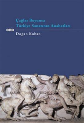 Çağlar Boyunca Türkiye Sanatının Anahatları Doğan Kuban