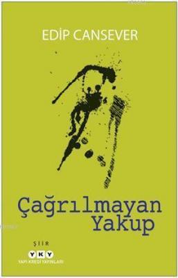 Çağrılmayan Yakup Edip Cansever