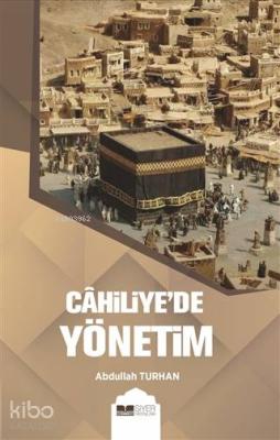 Cahiliye'de Yönetim Abdullah Turhan