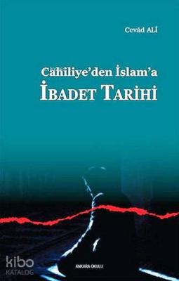 Cahiliye'den İslam'a İbadet Tarihi Cevad Ali