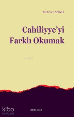 Cahiliyye'yi Farklı Okumak Mehmet Azimli