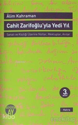 Cahit Zarifoğlu'yla Yedi Yıl Mektuplar - Anılar Alim Kahraman