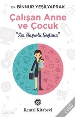 Çalışan Anne ve Çocuk; Siz Başrolü Seçtiniz Binnur Yeşilyaprak