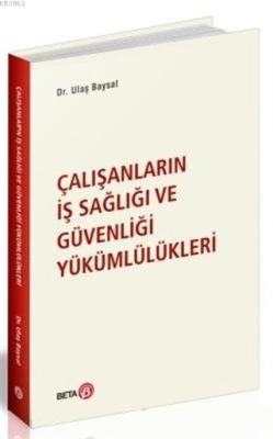 Çalışanların İş Sağlığı ve Güvenliği Yükümlülükleri Ulaş Baysal