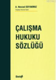 Çalışma Hukuku Sözlüğü A. Nevzad Odyakmaz