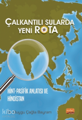 Çalkantılı Sularda Yeni Rota Hint-Pasifik Anlatısı Ve Hindistan Duygu 