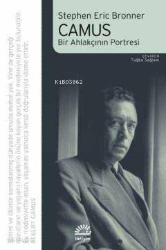 Camus : Bir Ahlakçının Portresi Stephen Eric Bronner