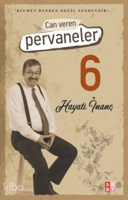 Can Veren Pervaneler 6 Hayati İnanç