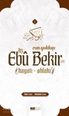 Can Yoldaşı Hz. Ebubekir (RA) Hayatı - Ahlakı Abdullah Kara