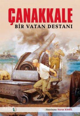 Çanakkale Bir Vatan Destanı Harun Kırkıl