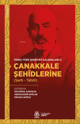 Çanakkale Şehîdlerine (Şerh - Tahlil);Töreli Türk Edebiyatı Çalışmalar