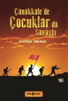 Çanakkale'de Çocuklarda Savaştı Sevinç Koçak