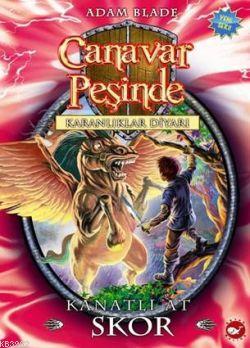 Canavar Peşinde - Karanlıklar Diyarı 14. Kitap; Kanatlı At Skor Adam B