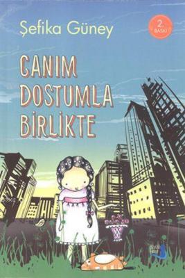 Canım Dostumla Birlikte (Ciltli) Şefika Güney