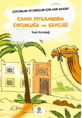 Canım Peygamberim Çocukluğu ve Gençliği Suat Karadağ