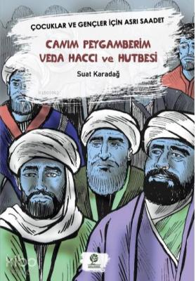 Canım Peygamberim Veda Haccı ve Hutbesi Suat Karadağ