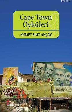 Cape Town Öyküleri Ahmet Sait Akçay